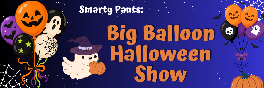 Smart Pants Big Balloon Halloween Show- night sky background with cute ghost holding pumpkin and orange, black, purple and green Halloween themed balloons